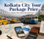 Kolkata city tour package price